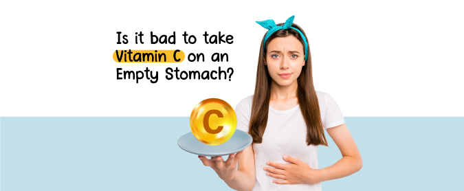 IS IT BAD TO TAKE VITAMIN C ON AN EMPTY STOMACH?
